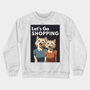 Lets go Shopping Crewneck Sweatshirt